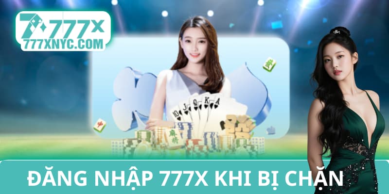 Truy cập 777x khi bị chặn