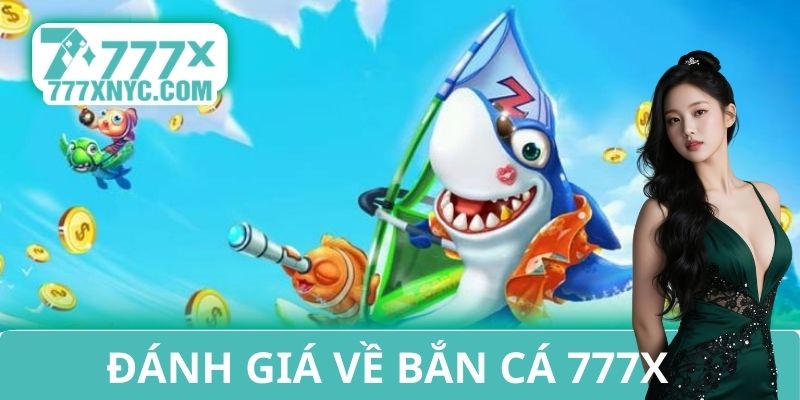 Đánh giá về bắn cá 777X