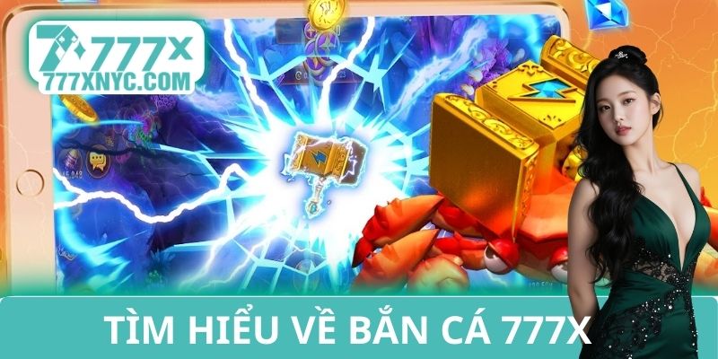 Tìm hiểu về bắn cá 777X