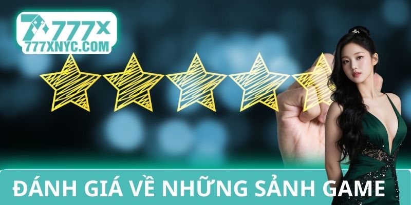 Đánh giá App 777X về những sảnh Game