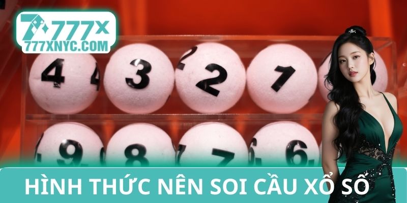 Hình thức nên soi cầu xổ số 777X