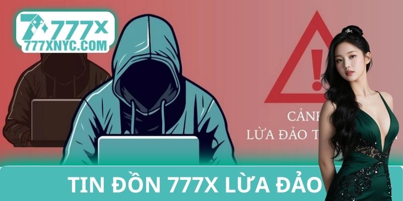 Nguồn gốc của tin đồn 777X lừa đảo