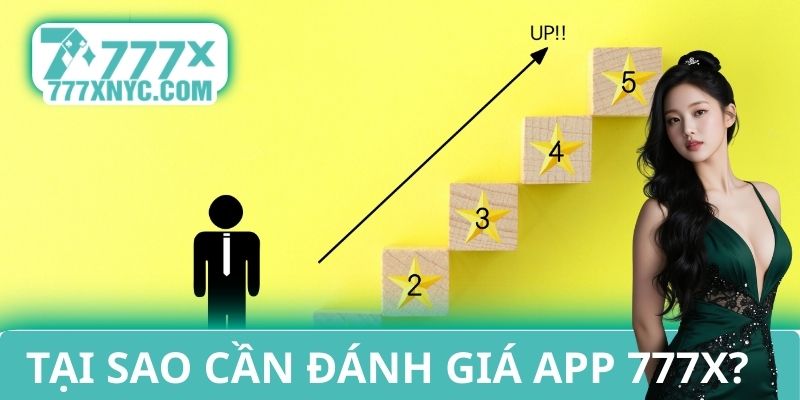 Tại sao cần đánh giá App 777X?