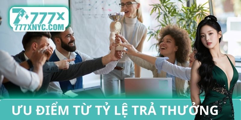 Ưu điểm đến từ tỷ lệ trả thưởng 777X